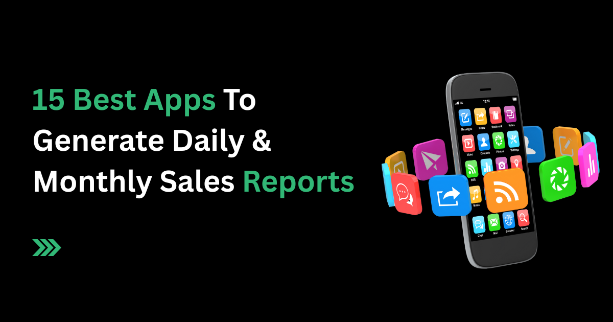 15 Best Apps To Generate Daily & Monthly Sales Reports